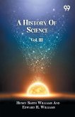 A History Of Science Volume III