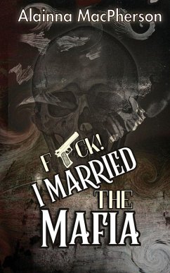 F*ck! I Married the Mafia - MacPherson, Alainna