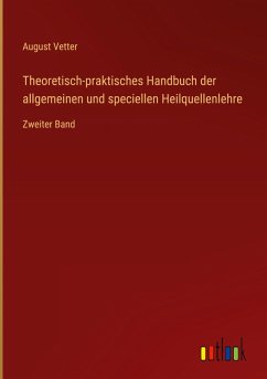 Theoretisch-praktisches Handbuch der allgemeinen und speciellen Heilquellenlehre - Vetter, August