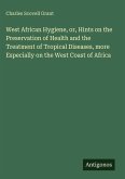 West African Hygiene, or, Hints on the Preservation of Health and the Treatment of Tropical Diseases, more Especially on the West Coast of Africa