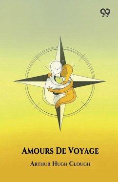 Amours De Voyage - Clough, Arthur Hugh Amours De Voyage - Clough, Arthur Hugh