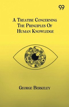 A Treatise Concerning The Principles Of Human Knowledge - Berkeley, George