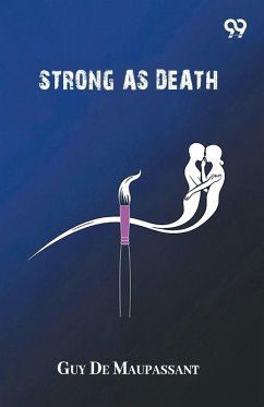 Strong As Death - Maupassant, Guy de Strong As Death - Maupassant, Guy de