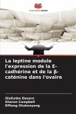 La leptine module l'expression de la E-cadhérine et de la ¿-caténine dans l'ovaire