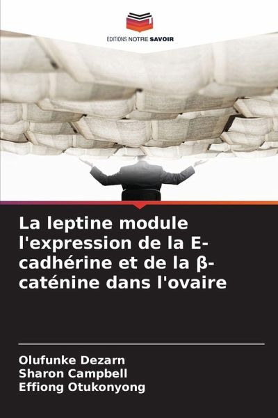 La leptine module l'expression de la E-cadhérine et de la ¿-caténine dans l'ovaire La leptine module l'expression de la E-cadhérine et de la ¿-caténine dans l'ovaire