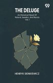 The Deluge An Historical Novel Of Poland, Sweden, And Russia Vol. I The Deluge An Historical Novel Of Poland, Sweden, And Russia Vol. I
