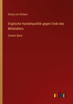 Englische Handelspolitik gegen Ende des Mittelalters