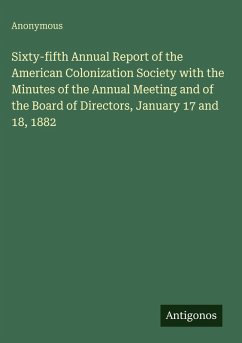 Cover Sixty-fifth Annual Report of the American Colonization Society with the Minutes of the Annual Meeting and of the Board of Directors, January 17 and 18, 1882