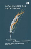 Poems By Currer, Ellis, And Acton Bell