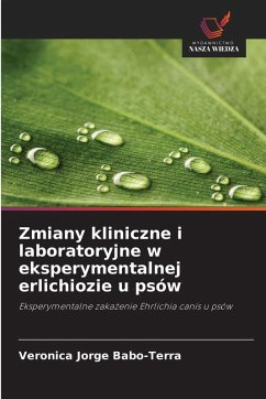 Zmiany kliniczne i laboratoryjne w eksperymentalnej erlichiozie u psów - Jorge Babo-Terra, Veronica Zmiany kliniczne i laboratoryjne w eksperymentalnej erlichiozie u psów - Jorge Babo-Terra, Veronica