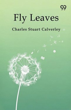 Fly Leaves - Calverley, Charles Stuart