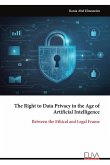 The Right to Data Privacy in the Age of Artificial Intelligence The Right to Data Privacy in the Age of Artificial Intelligence