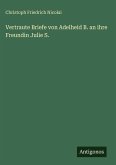 Vertraute Briefe von Adelheid B. an ihre Freundin Julie S.