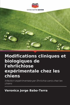 Modifications cliniques et biologiques de l'ehrlichiose expérimentale chez les chiens - Jorge Babo-Terra, Veronica Modifications cliniques et biologiques de l'ehrlichiose expérimentale chez les chiens - Jorge Babo-Terra, Veronica