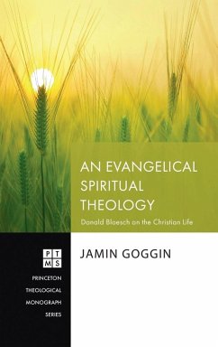 An Evangelical Spiritual Theology - Goggin, Jamin An Evangelical Spiritual Theology - Goggin, Jamin