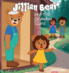 Jillian Bear and The Grandpa Scare - Hart, Charlie Jillian Bear and The Grandpa Scare - Hart, Charlie