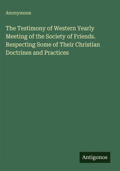 Cover The Testimony of Western Yearly Meeting of the Society of Friends. Respecting Some of Their Christian Doctrines and Practices
