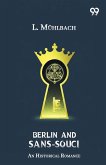 Berlin And Sans-Souci An Historical Romance