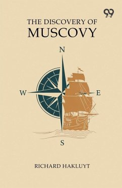 The Discovery Of Muscovy - Hakluyt, Richard