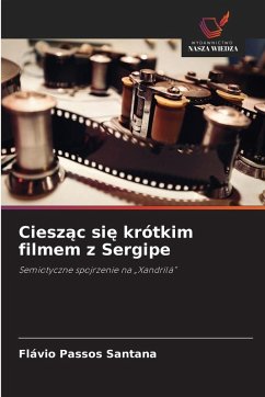 Ciesz¿c si¿ krótkim filmem z Sergipe - Passos Santana, Flávio