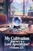 My Cultivation Journey is a Love Apocalypse! (Volume 23)