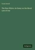 The New Ethics. An Essay on the Moral Law of Use