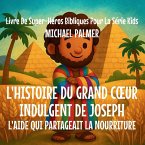 L'Histoire Du Grand C¿ur Indulgent De Joseph