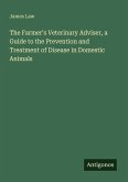The Farmer's Veterinary Adviser, a Guide to the Prevention and Treatment of Disease in Domestic Animals The Farmer's Veterinary Adviser, a Guide to the Prevention and Treatment of Disease in Domestic Animals