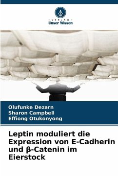 Cover Leptin moduliert die Expression von E-Cadherin und ¿-Catenin im Eierstock