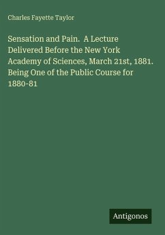 Cover Sensation and Pain. A Lecture Delivered Before the New York Academy of Sciences, March 21st, 1881. Being One of the Public Course for 1880-81