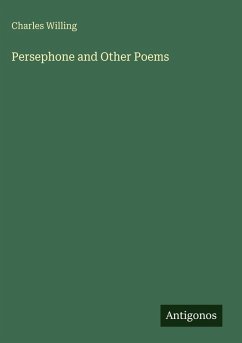Persephone and Other Poems - Willing, Charles Persephone and Other Poems - Willing, Charles