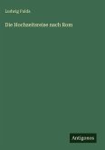 Die Hochzeitsreise nach Rom Die Hochzeitsreise nach Rom