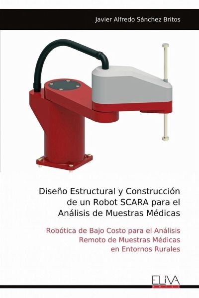 Diseño Estructural y Construcción de un Robot SCARA para el Análisis de Muestras Médicas Diseño Estructural y Construcción de un Robot SCARA para el Análisis de Muestras Médicas