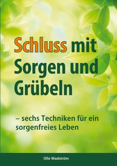 Schluss mit Sorgen und Grübeln - Wadström, Olle Schluss mit Sorgen und Grübeln - Wadström, Olle