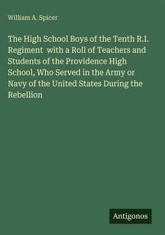 Cover The High School Boys of the Tenth R.I. Regiment with a Roll of Teachers and Students of the Providence High School, Who Served in the Army or Navy of the United States During the Rebellion