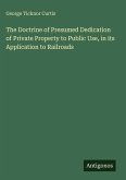 The Doctrine of Presumed Dedication of Private Property to Public Use, in its Application to Railroads
