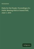 Parks for the People. Proceedings of a Public Meeting Held at Faneuil Hall, June 7, 1876 Parks for the People. Proceedings of a Public Meeting Held at Faneuil Hall, June 7, 1876