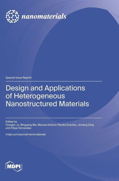 Design and Applications of Heterogeneous Nanostructured Materials Design and Applications of Heterogeneous Nanostructured Materials