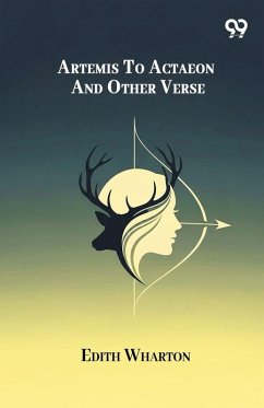 Artemis To Actaeon And Other Verse - Wharton, Edith
