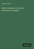 Steam-tramways for India. An Introductory Pamphlet