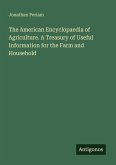 The American Encyclopaedia of Agriculture. A Treasury of Useful Information for the Farm and Household