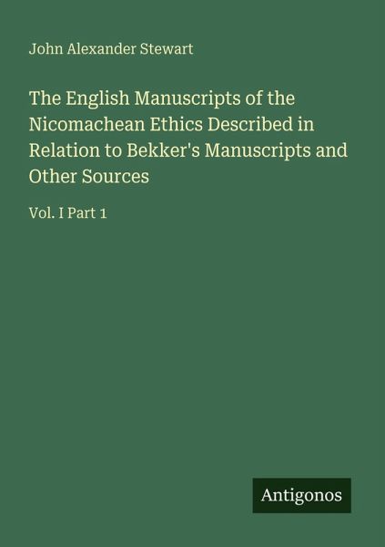 The English Manuscripts of the Nicomachean Ethics Described in Relation to Bekker's Manuscripts and Other Sources The English Manuscripts of the Nicomachean Ethics Described in Relation to Bekker's Manuscripts and Other Sources