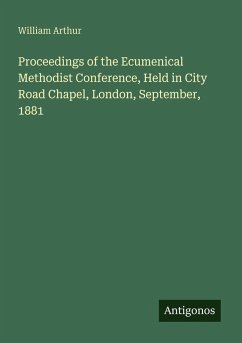Cover Proceedings of the Ecumenical Methodist Conference, Held in City Road Chapel, London, September, 1881