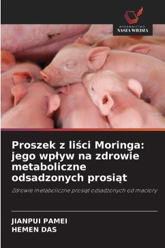 Proszek z li¿ci Moringa: jego wp¿yw na zdrowie metaboliczne odsadzonych prosi¿t - PAMEI, JIANPUI;Das, Hemen