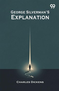 George Silverman's Explanation - Dickens, Charles George Silverman's Explanation - Dickens, Charles