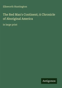 Cover The Red Man's Continent; A Chronicle of Aboriginal America