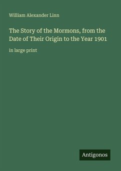 Cover The Story of the Mormons, from the Date of Their Origin to the Year 1901