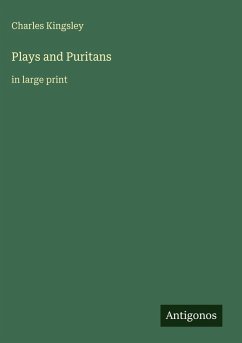 Plays and Puritans - Kingsley, Charles
