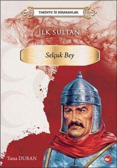 Cover Tarihte Iz Birakanlar - Ilk Sultan Selcuk Bey