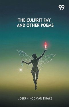 The Culprit Fay, And Other Poems - Drake, Joseph Rodman